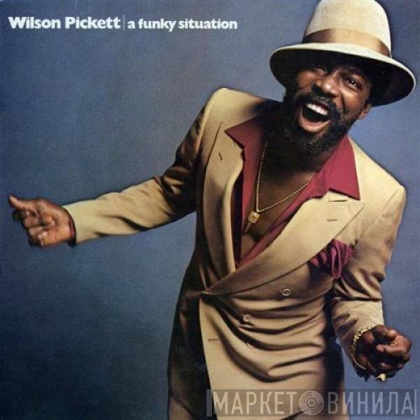 Wilson Pickett  - A Funky Situation