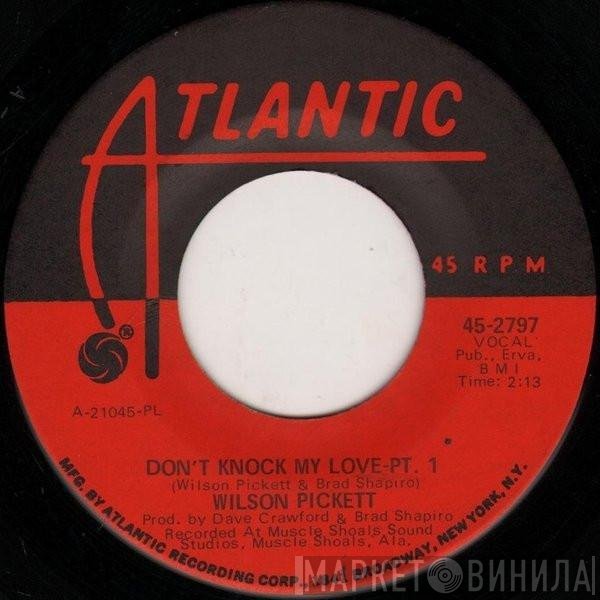 Wilson Pickett - Don't Knock My Love