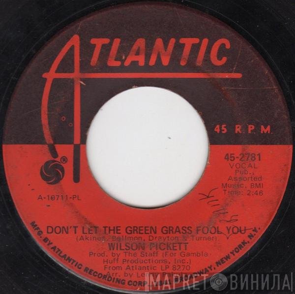 Wilson Pickett - Don't Let The Green Grass Fool You / Ain't No Doubt About It