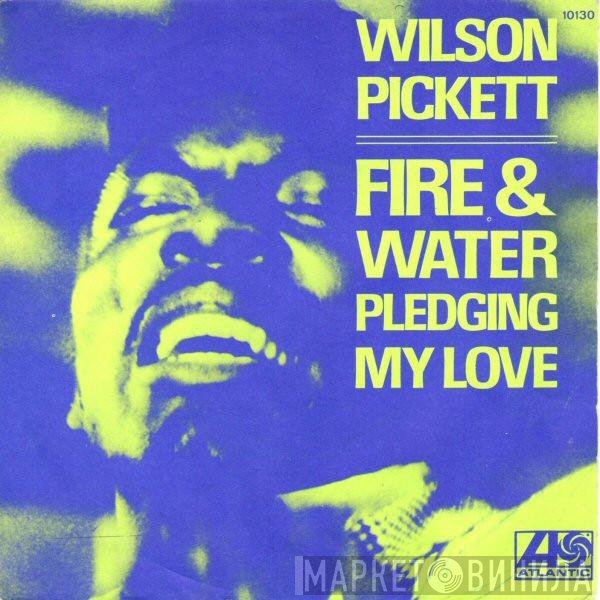 Wilson Pickett  - Fire & Water