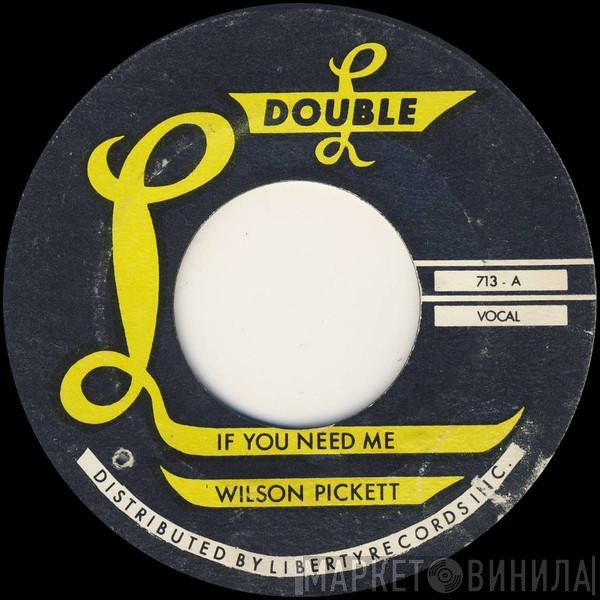 Wilson Pickett - If You Need Me / Baby Call On Me