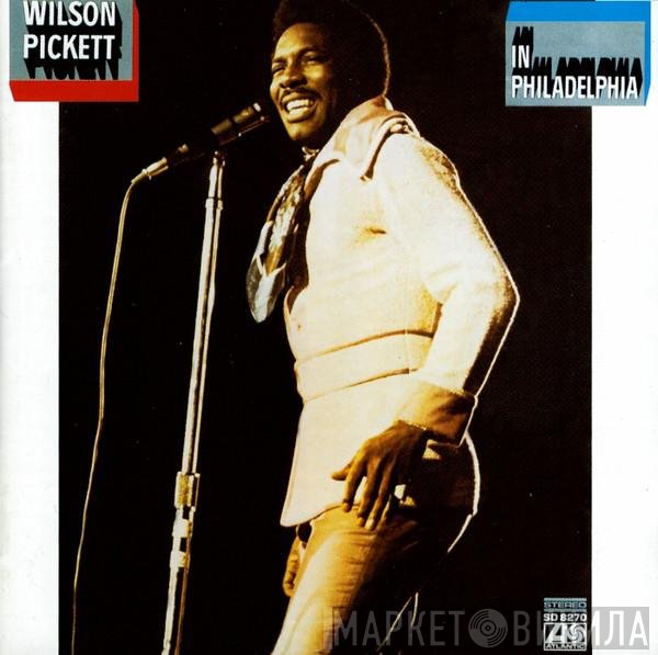 Wilson Pickett  - In Philadelphia