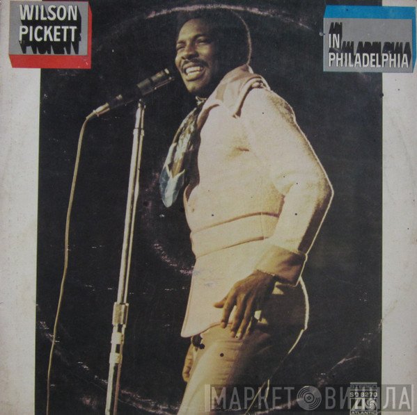 Wilson Pickett  - In Philadelphia