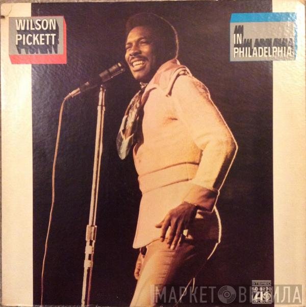 Wilson Pickett  - In Philadelphia