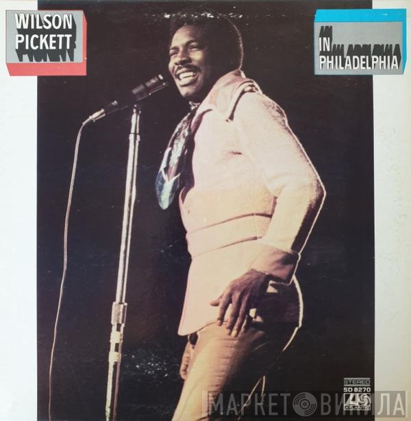 Wilson Pickett  - In Philadelphia