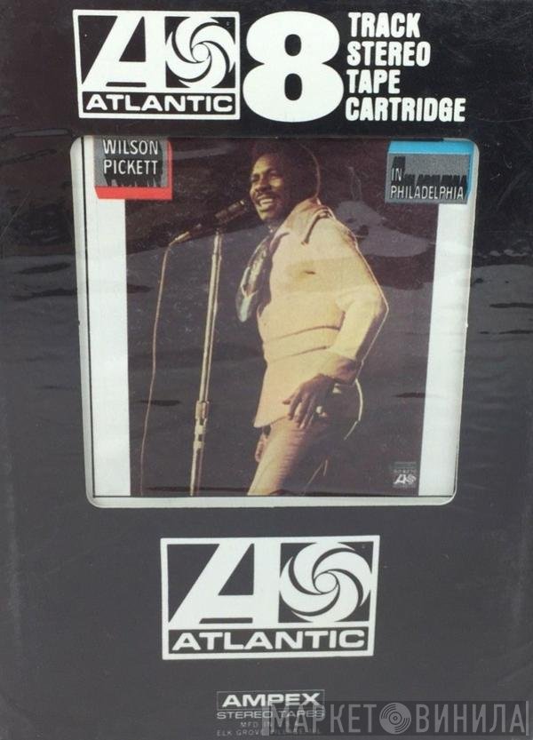 Wilson Pickett  - In Philadelphia
