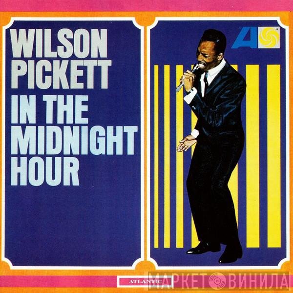Wilson Pickett  - In The Midnight Hour
