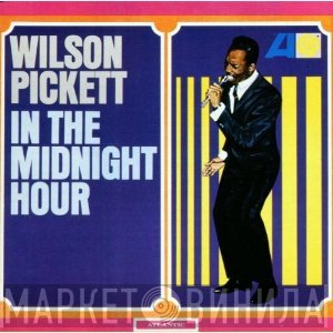 Wilson Pickett  - In The Midnight Hour