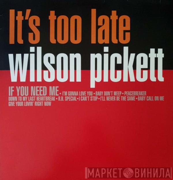 Wilson Pickett - It's Too Late