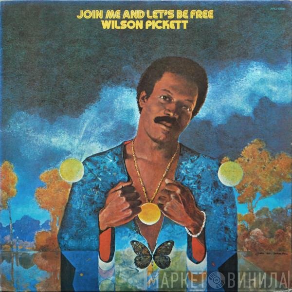 Wilson Pickett  - Join Me And Let's Be Free