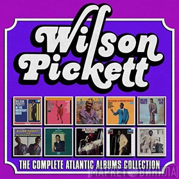 Wilson Pickett  - The Complete Atlantic Albums Collection