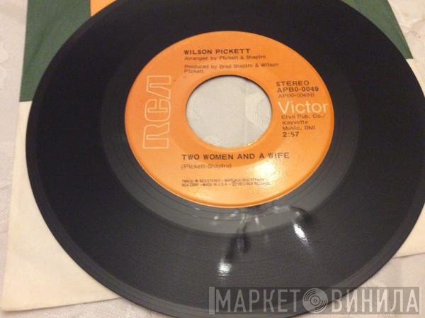 Wilson Pickett - Two Woman And A Wife / Take A Closer Look At The Woman You're With