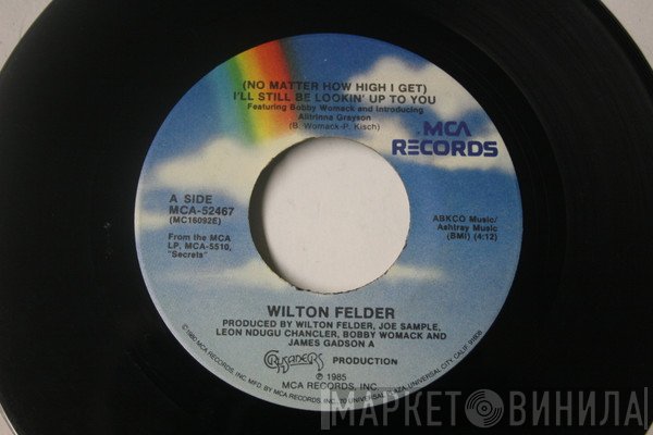 Wilton Felder - (No Matter How High I Get) I'll Still Be Looking Up To You