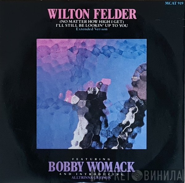 Wilton Felder - (No Matter How High I Get) I'll Still Be Looking Up To You