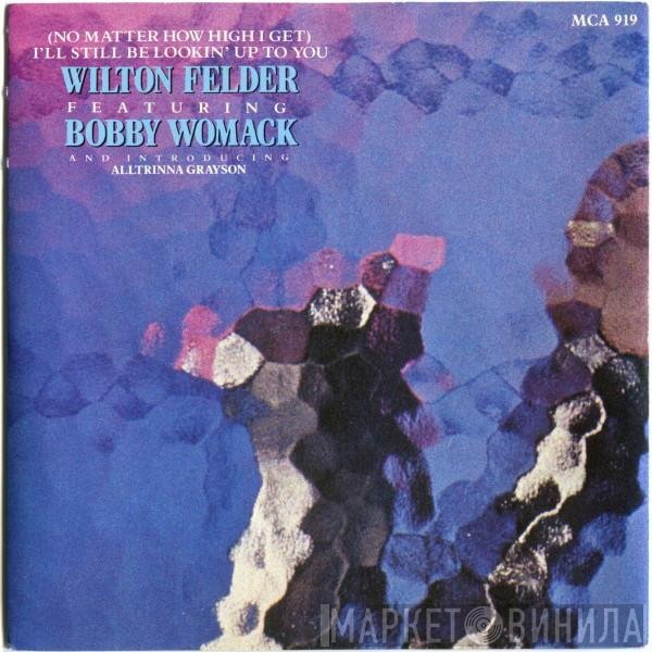 Wilton Felder - (No Matter How High I Get) I'll Still Be Looking Up To You