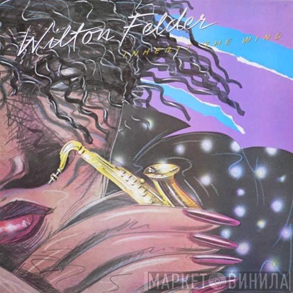 Wilton Felder  - Inherit The Wind