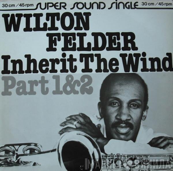 Wilton Felder  - Inherit The Wind