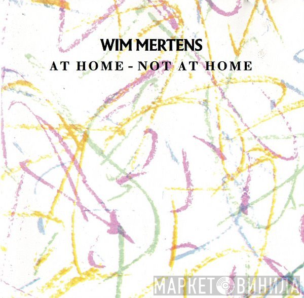Wim Mertens  - At Home - Not At Home