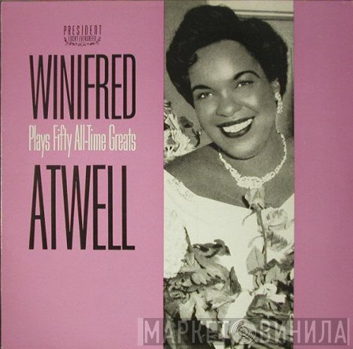 Winifred Atwell - Winifred Atwell Plays Fifty All-Time Greats