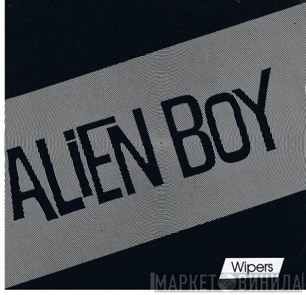 Wipers  - Alien Boy