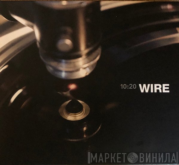 Wire  - 10:20