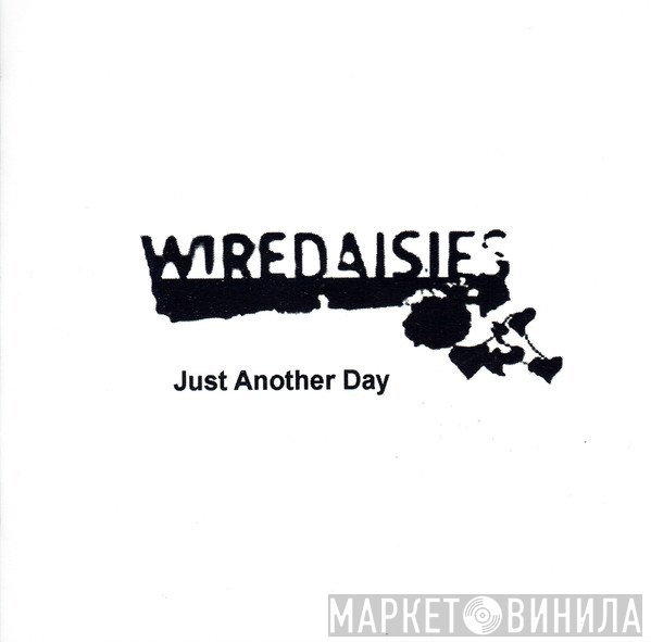 Wire Daisies - Just Another Day