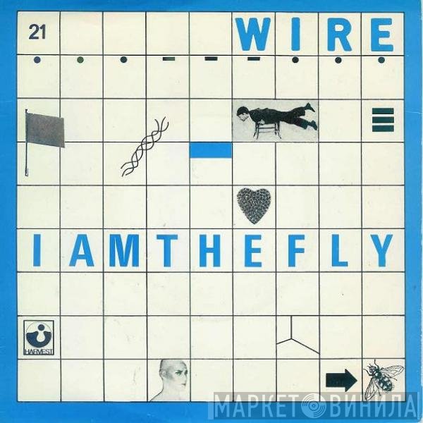 Wire - I Am The Fly