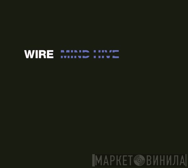 Wire  - Mind Hive