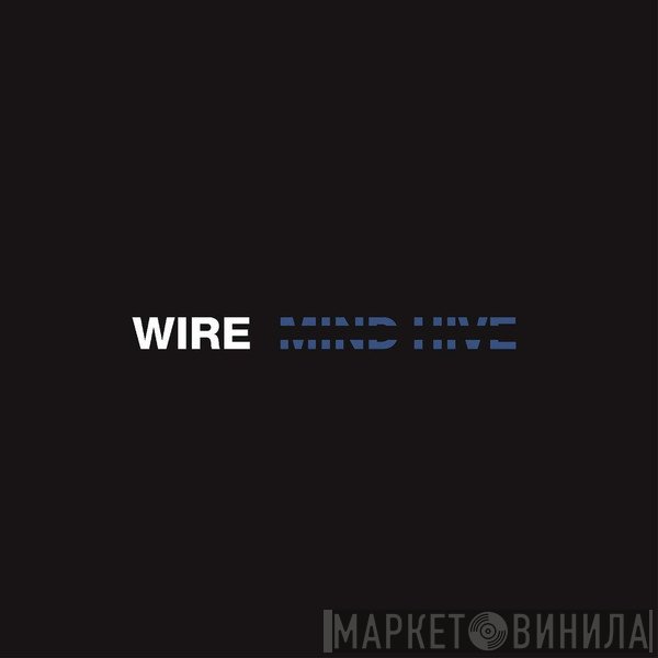 Wire - Mind Hive