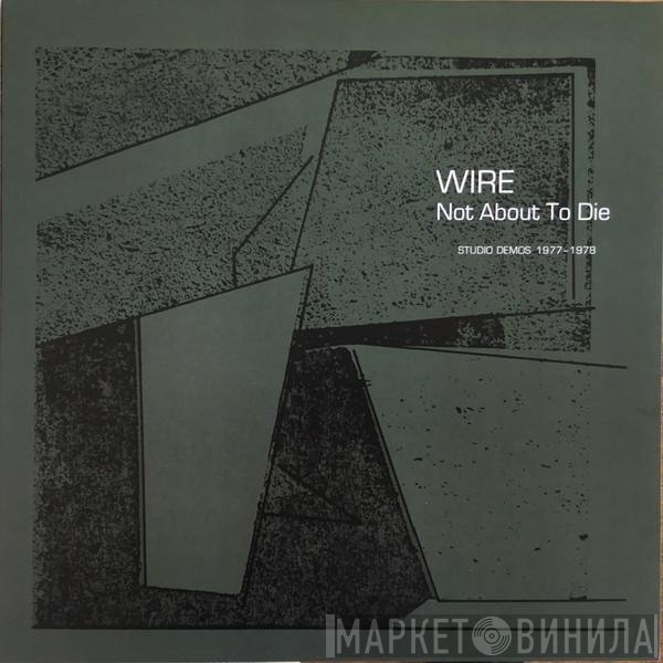 Wire - Not About To Die (Studio Demos 1977-1978)