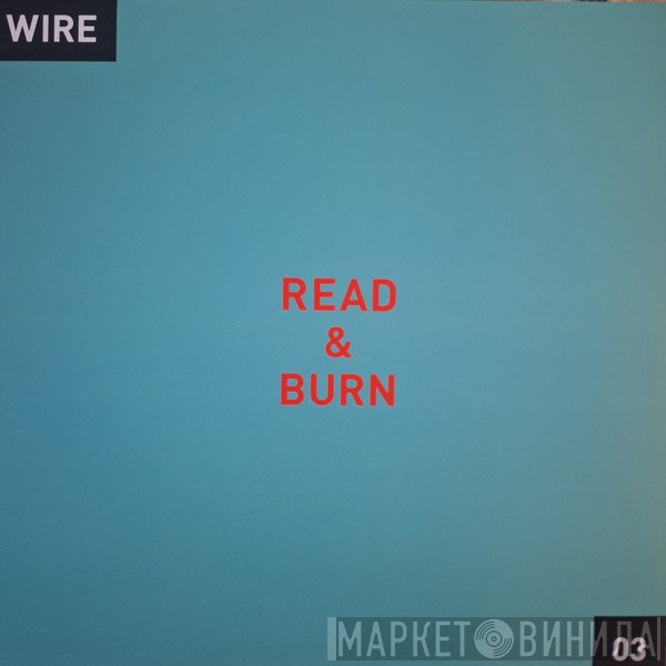 Wire - Read & Burn 03+