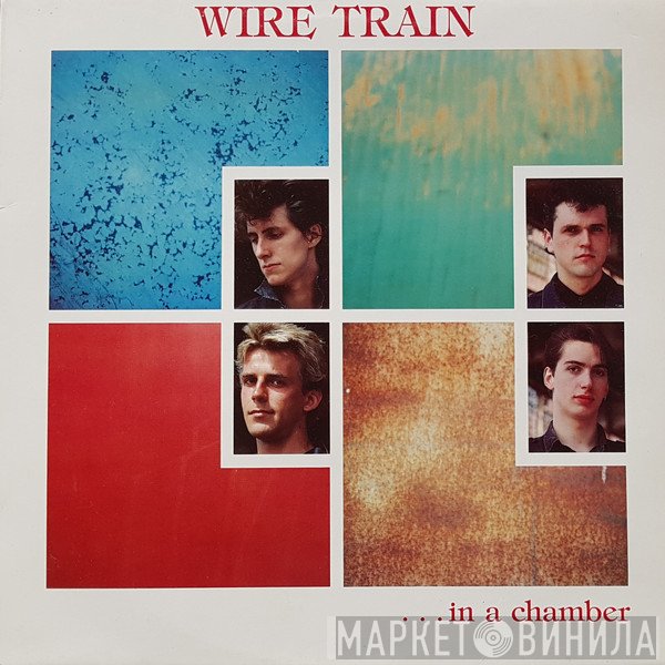 Wire Train - ... In A Chamber