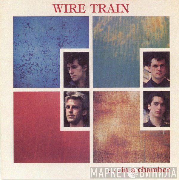 Wire Train  - In A Chamber / Between Two Words