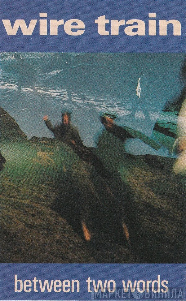 Wire Train  - Between Two Words