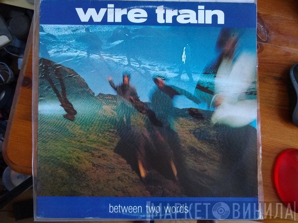 Wire Train  - Between Two Words