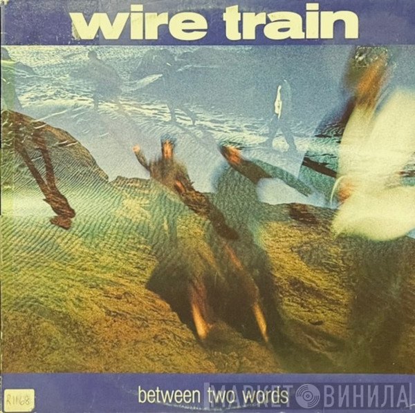 Wire Train  - Between Two Words