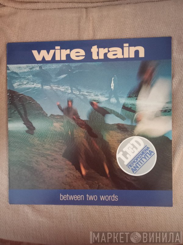 Wire Train  - Between Two Words