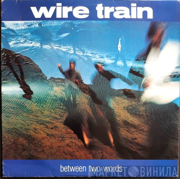 Wire Train  - Between Two Words