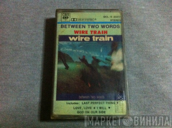 Wire Train  - Between Two Words