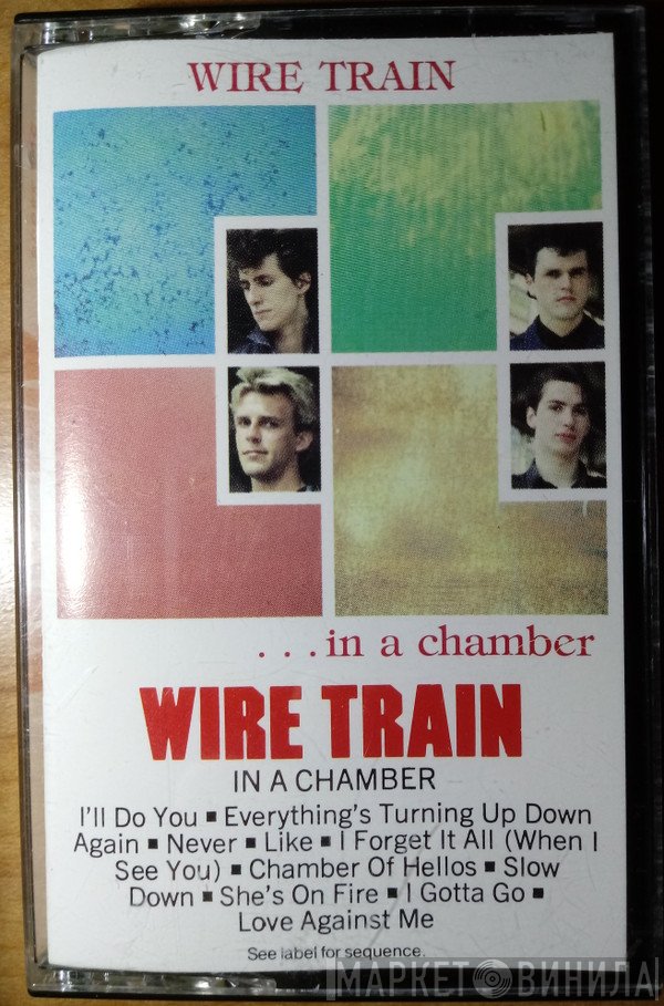 Wire Train  - In A Chamber
