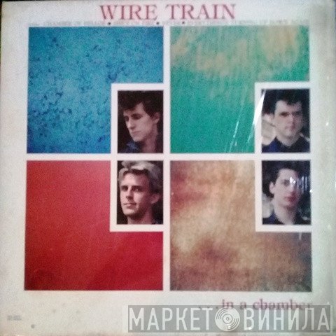 Wire Train  - In A Chamber