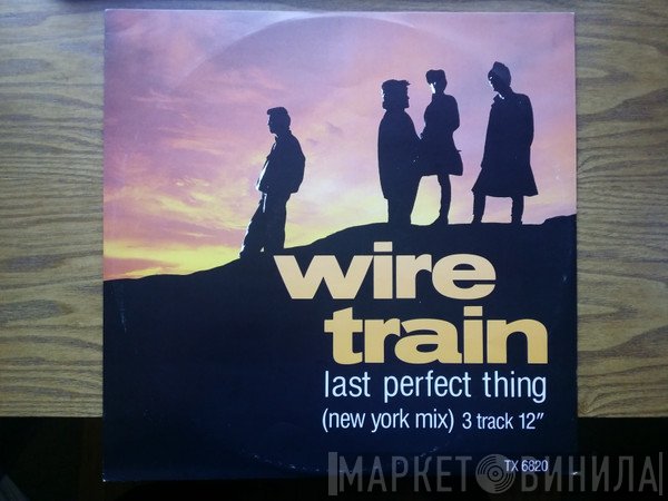 Wire Train - Last Perfect Thing