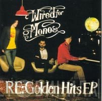 Wired For Mono - RE: Golden Hits EP