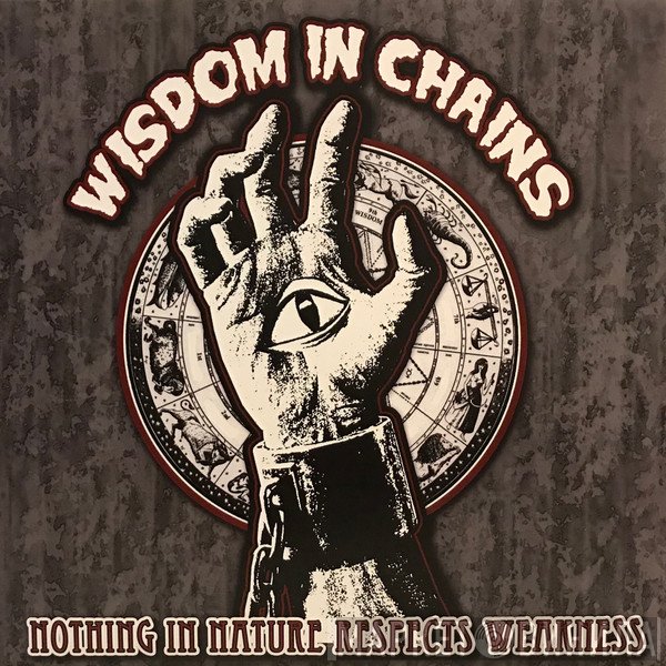 Wisdom In Chains  - Nothing In Nature Respects Weakness