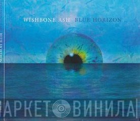 Wishbone Ash  - Blue Horizon