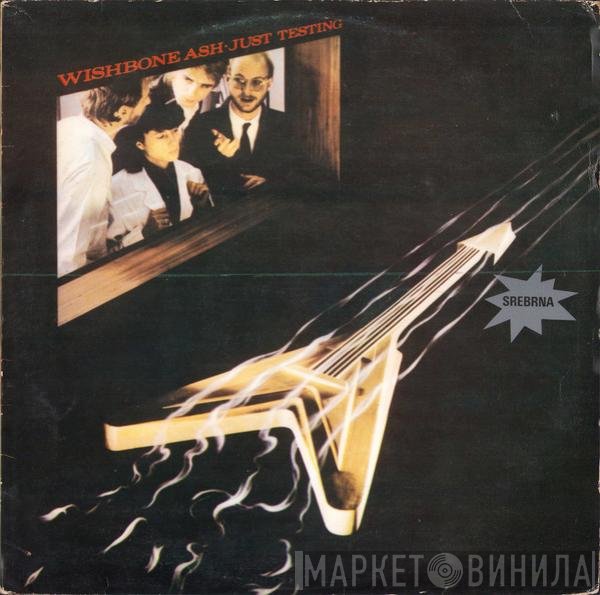Wishbone Ash  - Just Testing