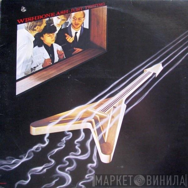 Wishbone Ash  - Just Testing