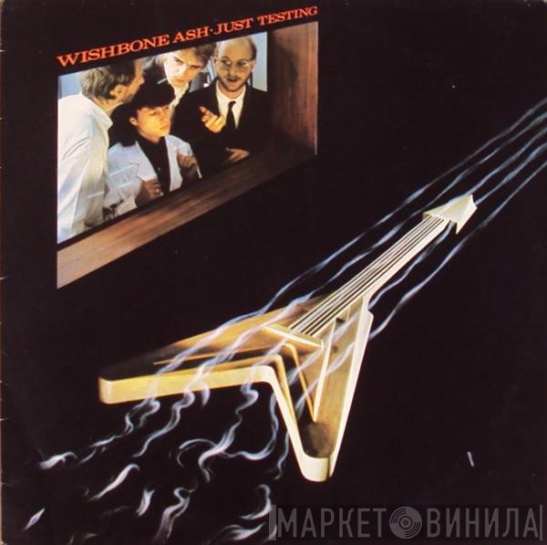 Wishbone Ash  - Just Testing
