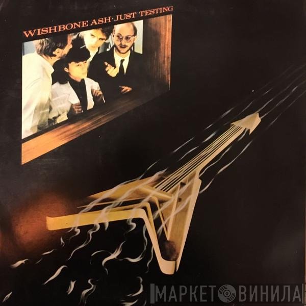 Wishbone Ash  - Just Testing
