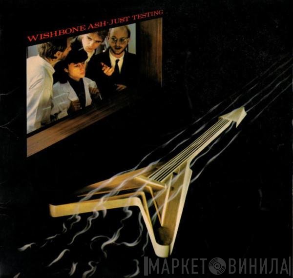 Wishbone Ash  - Just Testing